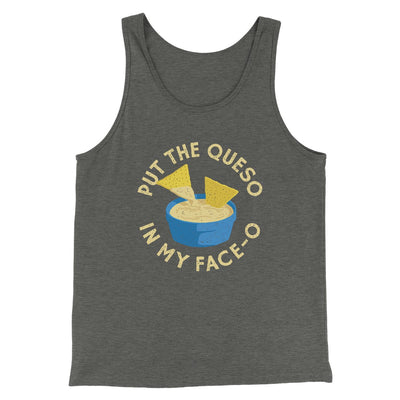 Put The Queso In My Face-O Men/Unisex Tank Deep Heather | Funny Shirt from Famous In Real Life