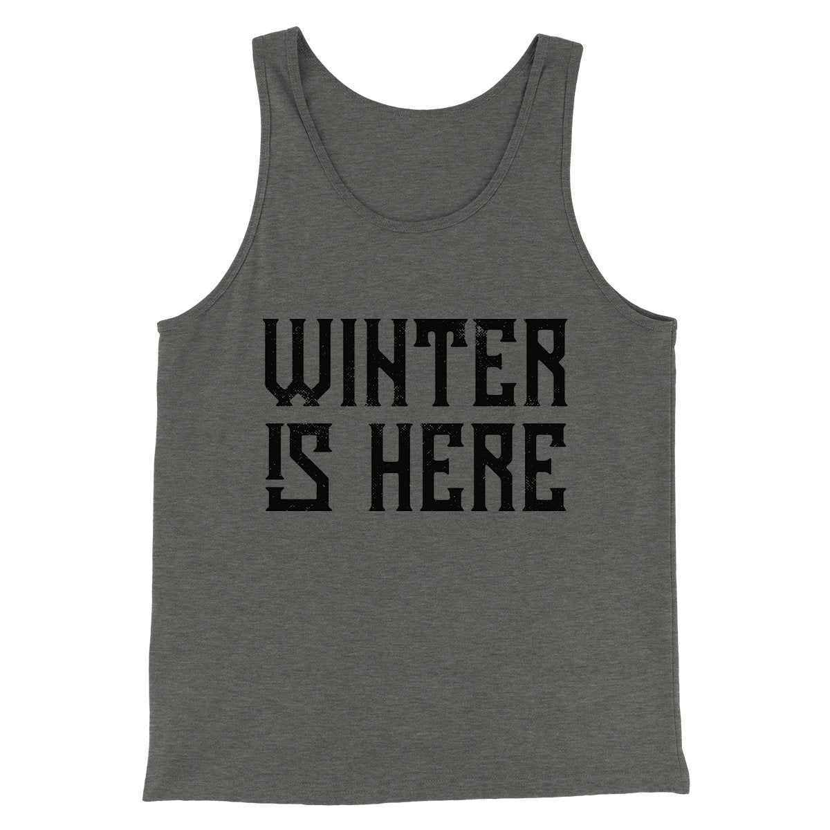 Winter is Here Men/Unisex Tank Top | Funny Shirt from Famous In Real Life