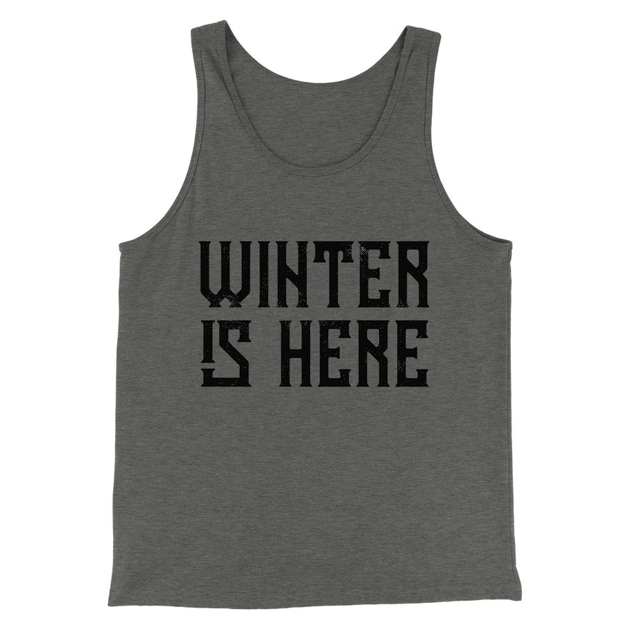 Winter is Here Men/Unisex Tank Top | Funny Shirt from Famous In Real Life