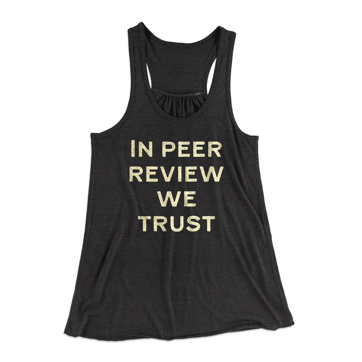 In Peer Review We Trust Women's Flowey Tank Top | Funny Shirt from Famous In Real Life