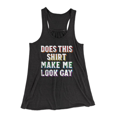 Does This Shirt Make Me Look Gay Women's Flowey Tank Top Dark Grey Heather | Funny Shirt from Famous In Real Life