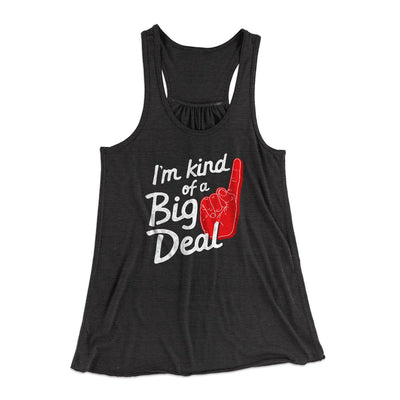 I'm Kind Of A Big Deal Funny Women's Flowey Tank Top Dark Grey Heather | Funny Shirt from Famous In Real Life