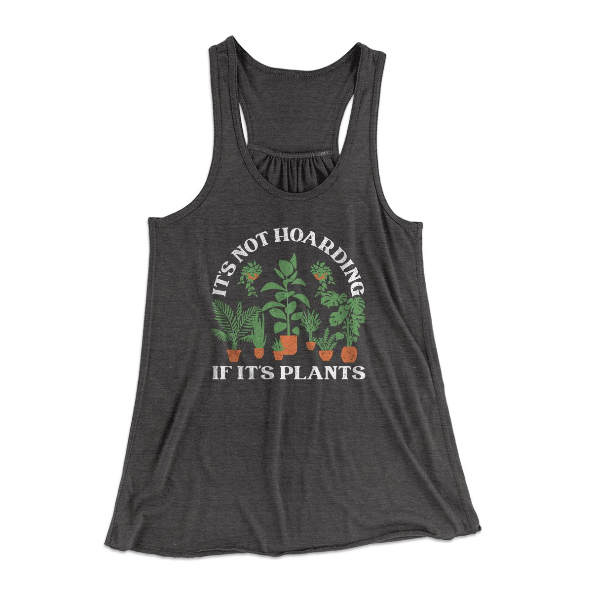 It's Not Hoarding If It's Plants Funny Women's Flowey Tank Top | Funny Shirt from Famous In Real Life