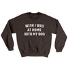 Wish I Was At Home With My Dog Ugly Sweater Dark Chocolate | Funny Shirt from Famous In Real Life