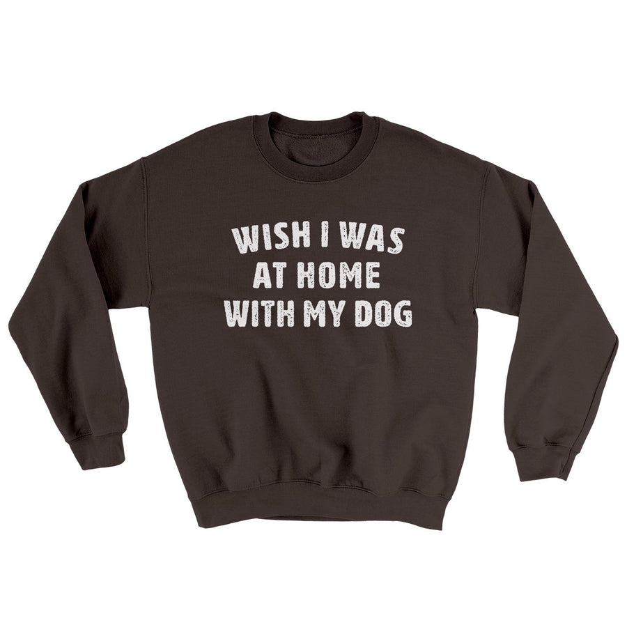 Wish I Was At Home With My Dog Ugly Sweater | Funny Shirt from Famous In Real Life