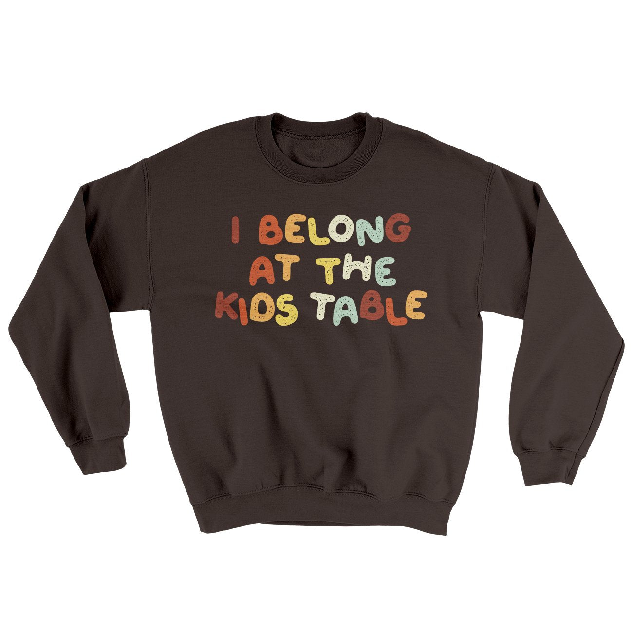 I Belong At The Kids Table Ugly Sweater Dark Chocolate | Funny Shirt from Famous In Real Life