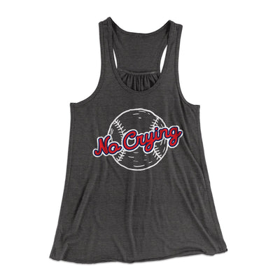 There's No Crying in Baseball Women's Flowey Tank Top Dark Grey Heather | Funny Shirt from Famous In Real Life