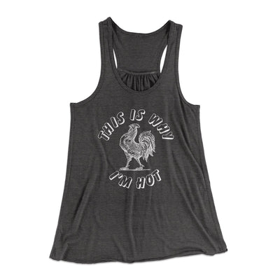 This Is Why I'm Hot Funny Women's Flowey Tank Top Dark Grey Heather | Funny Shirt from Famous In Real Life