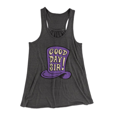 Good Day Sir! Women's Flowey Tank Top Dark Grey Heather | Funny Shirt from Famous In Real Life