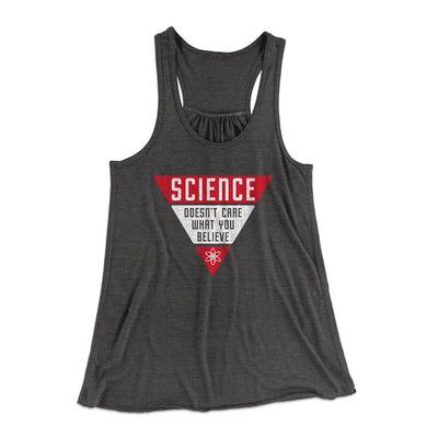 Science Doesn't Care What You Believe Women's Flowey Tank Top Dark Grey Heather | Funny Shirt from Famous In Real Life