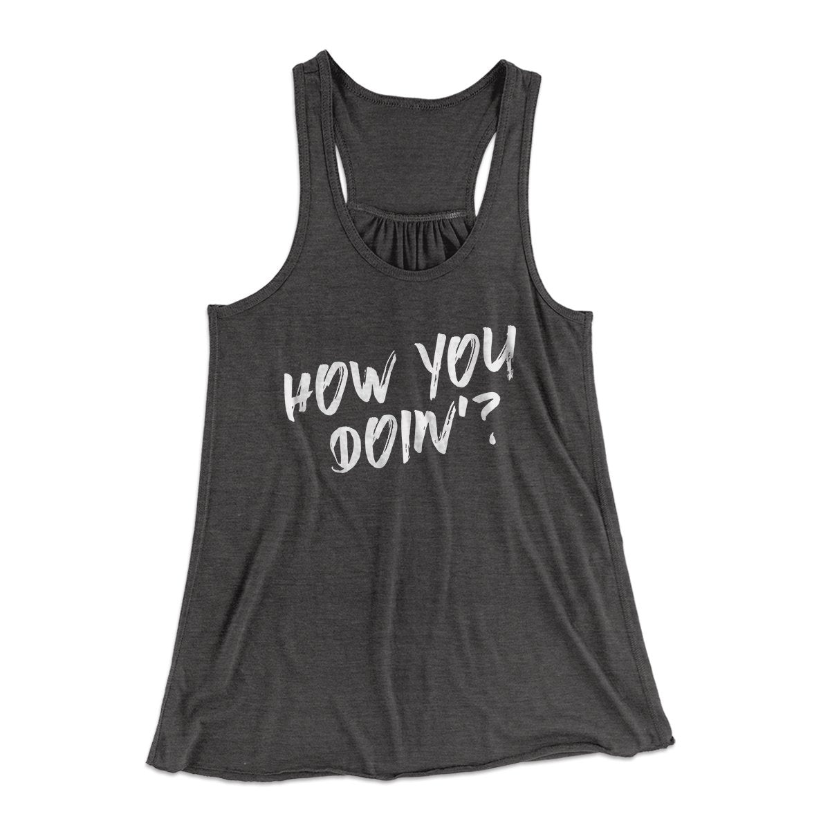 How You Doin'? Women's Flowey Tank Top | Funny Shirt from Famous In Real Life