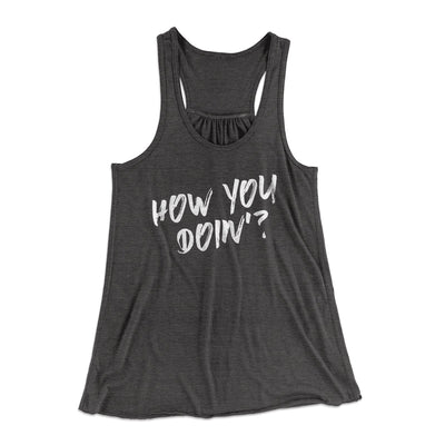 How You Doin'? Women's Flowey Tank Top Dark Grey Heather | Funny Shirt from Famous In Real Life