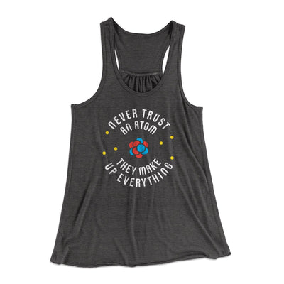 Never Trust An Atom Women's Flowey Tank Top Dark Grey Heather | Funny Shirt from Famous In Real Life