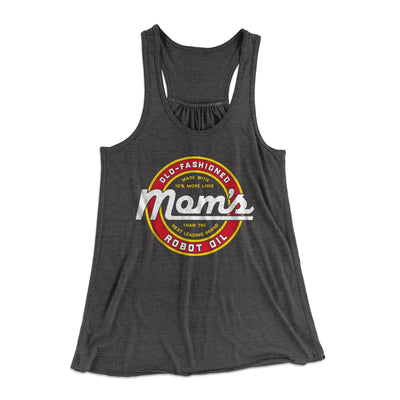 Mom's Old Fashioned Robot Oil Women's Flowey Tank Top Dark Grey Heather | Funny Shirt from Famous In Real Life
