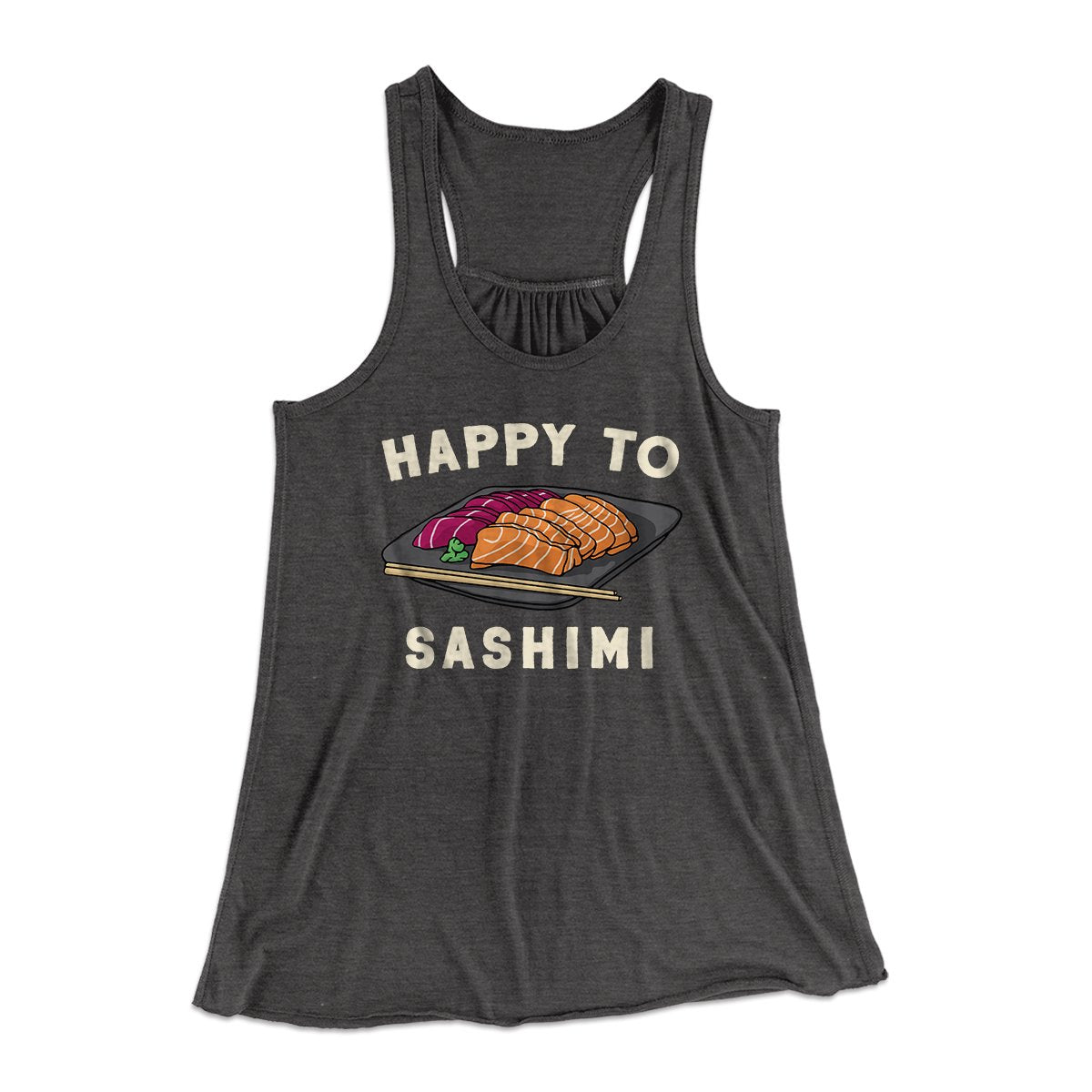 Happy To Sashimi Funny Women's Flowey Tank Top | Funny Shirt from Famous In Real Life