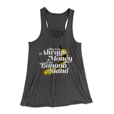 Always Money In The Banana Stand Women's Flowey Tank Top Dark Grey Heather | Funny Shirt from Famous In Real Life