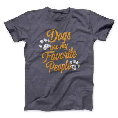 Dogs Are My Favorite People Men/Unisex T-Shirt Dark Grey Heather | Funny Shirt from Famous In Real Life