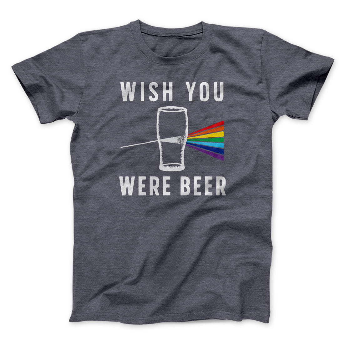 Wish You Were Beer Men/Unisex T-Shirt | Funny Shirt from Famous In Real Life