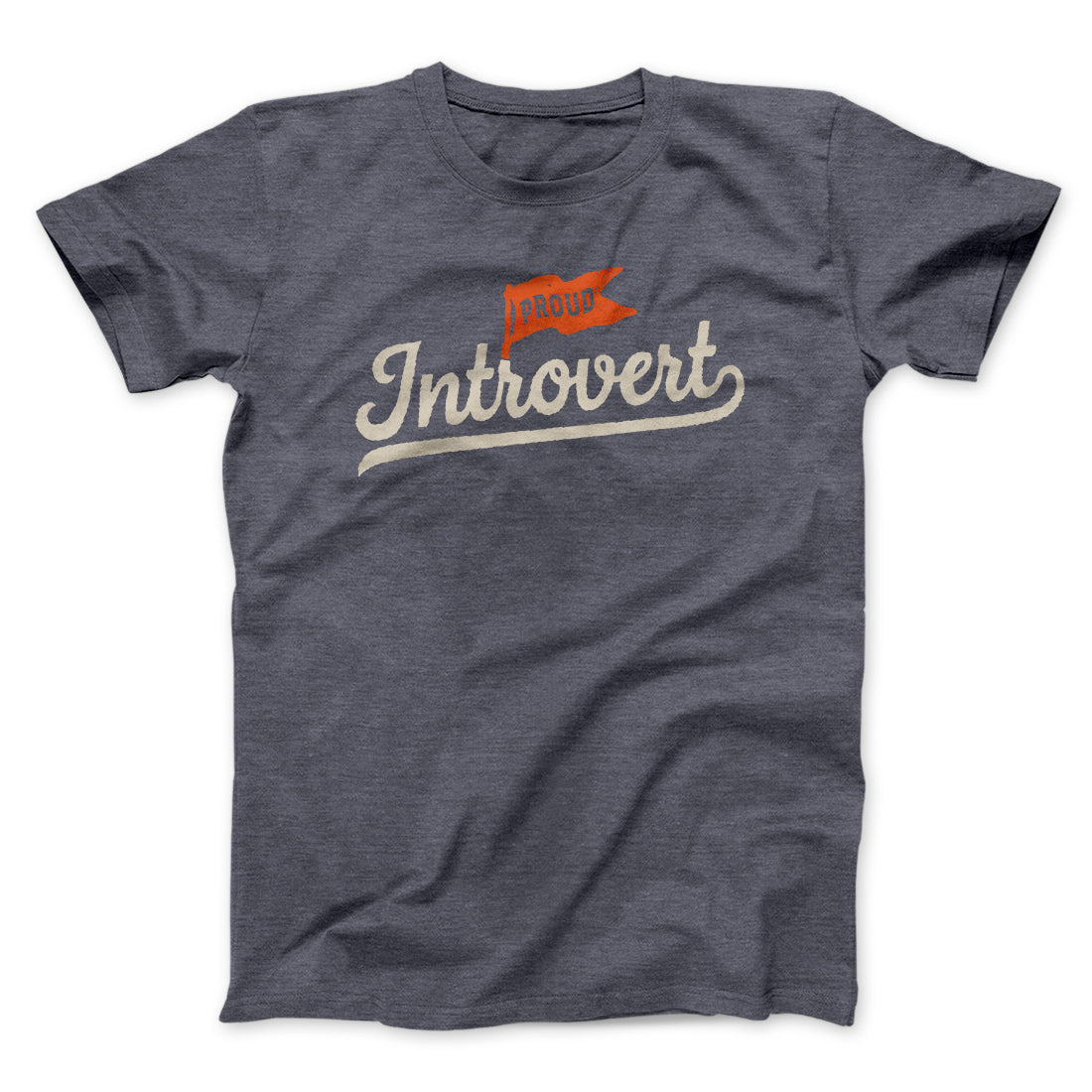 Proud Introvert Funny Men/Unisex T-Shirt | Funny Shirt from Famous In Real Life