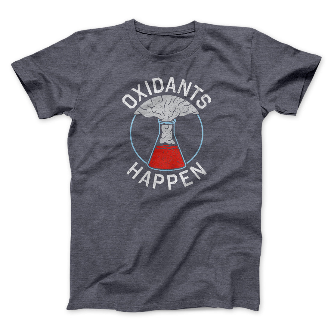 Oxidants Happen Men/Unisex T-Shirt | Funny Shirt from Famous In Real Life