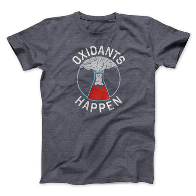 Oxidants Happen Men/Unisex T-Shirt Dark Grey Heather | Funny Shirt from Famous In Real Life