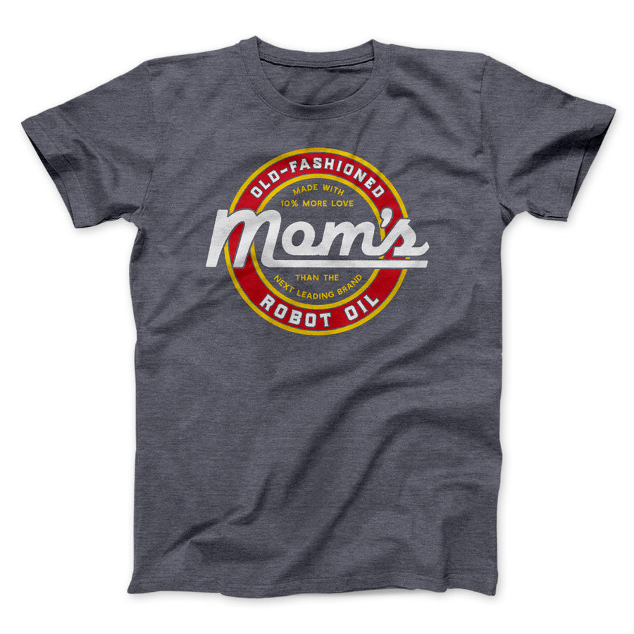 Mom's Old Fashioned Robot Oil Men/Unisex T-Shirt | Funny Shirt from Famous In Real Life