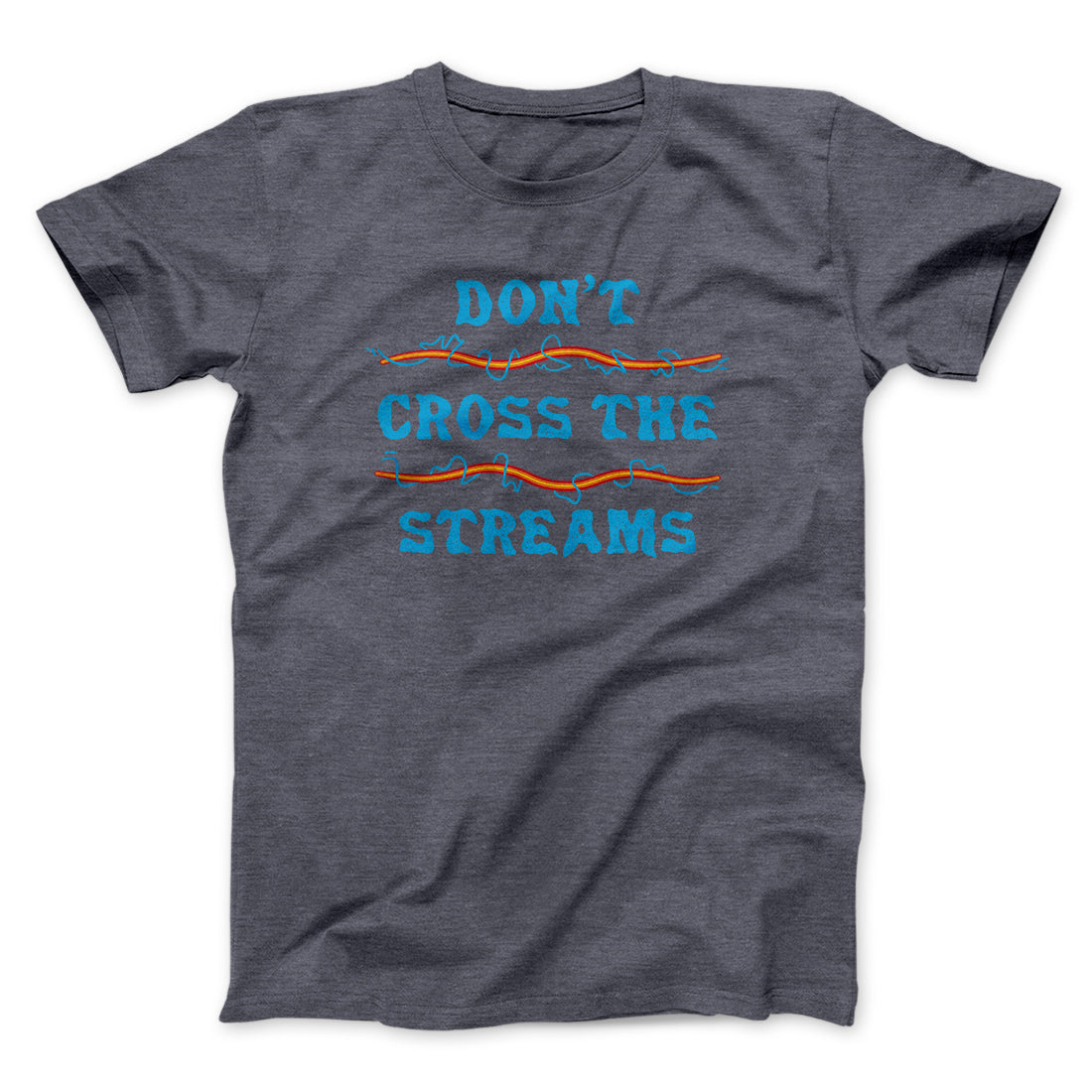 Don't Cross Streams Funny Movie Men/Unisex T-Shirt | Funny Shirt from Famous In Real Life