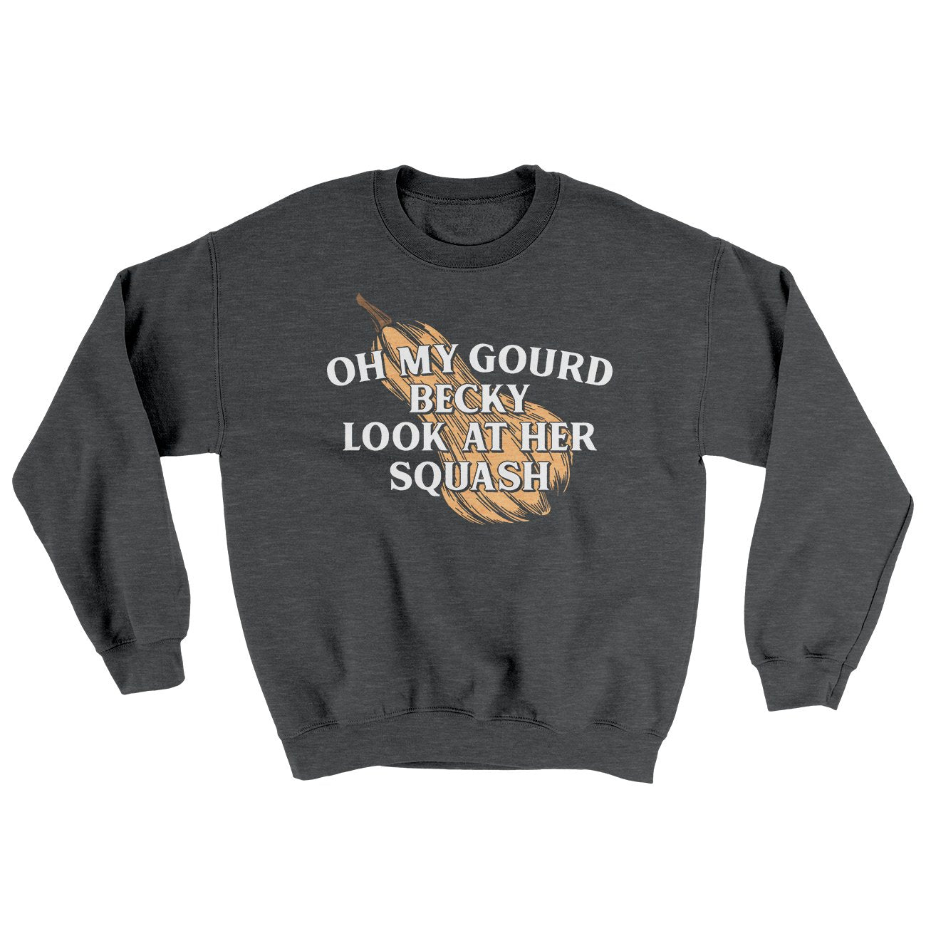 Oh My Gourd Becky Look At Her Squash Ugly Sweater Dark Heather | Funny Shirt from Famous In Real Life