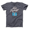 Nice Package Men/Unisex T-Shirt Dark Grey Heather | Funny Shirt from Famous In Real Life