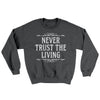 Never Trust The Living Ugly Sweater Dark Heather | Funny Shirt from Famous In Real Life