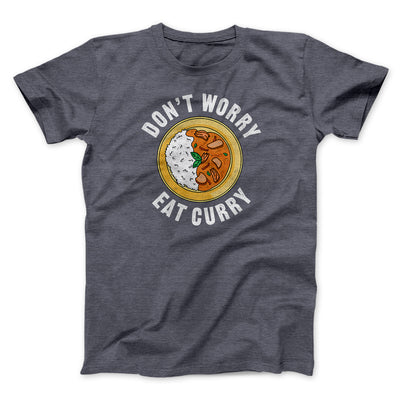 Don't Worry Eat Curry Men/Unisex T-Shirt Dark Grey Heather | Funny Shirt from Famous In Real Life