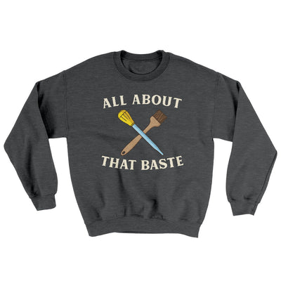 All About That Baste Ugly Sweater Dark Heather | Funny Shirt from Famous In Real Life