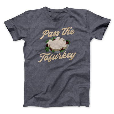 Pass The Tofurkey Funny Thanksgiving Men/Unisex T-Shirt Dark Grey Heather | Funny Shirt from Famous In Real Life