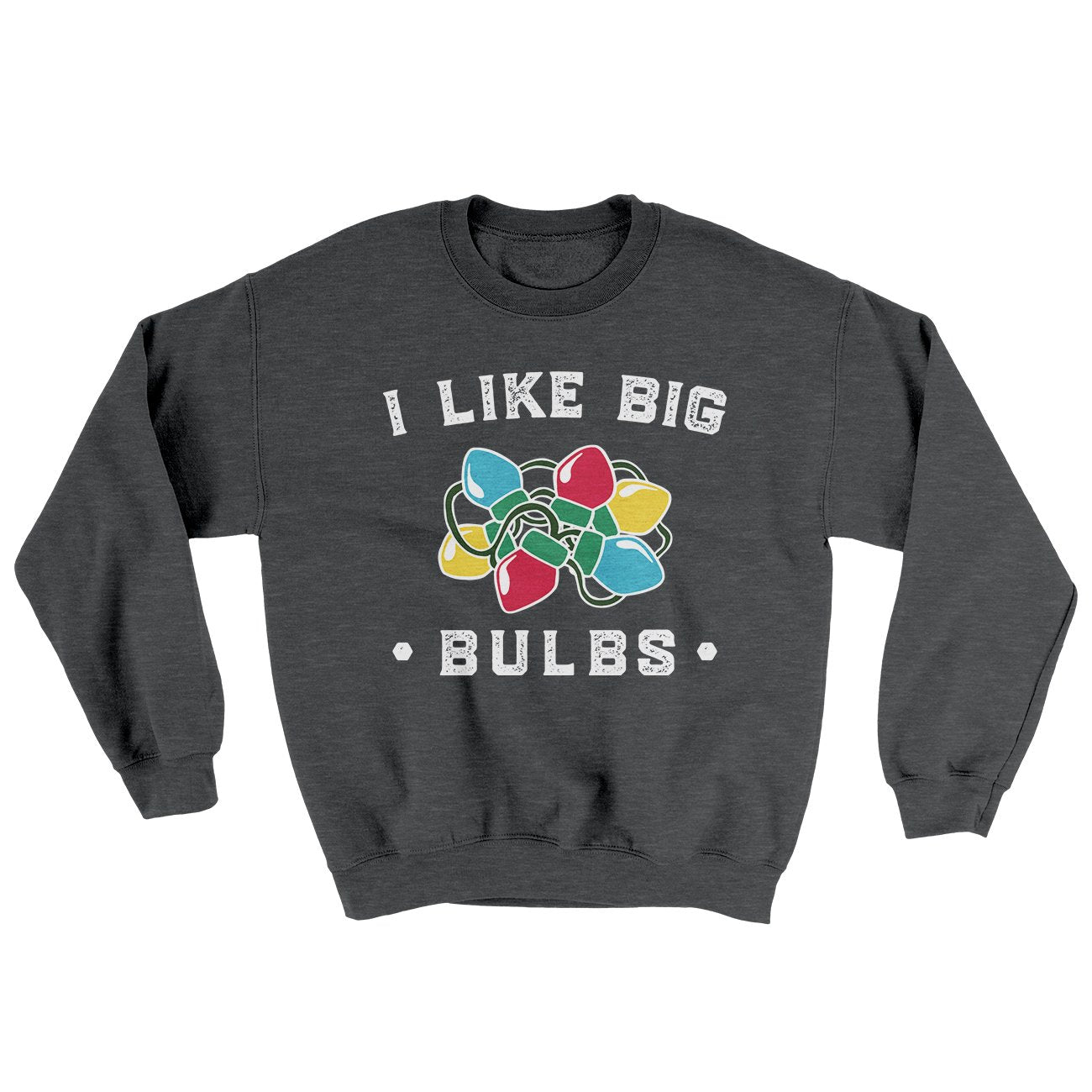 I Like Big Bulbs Men/Unisex Ugly Sweater | Funny Shirt from Famous In Real Life