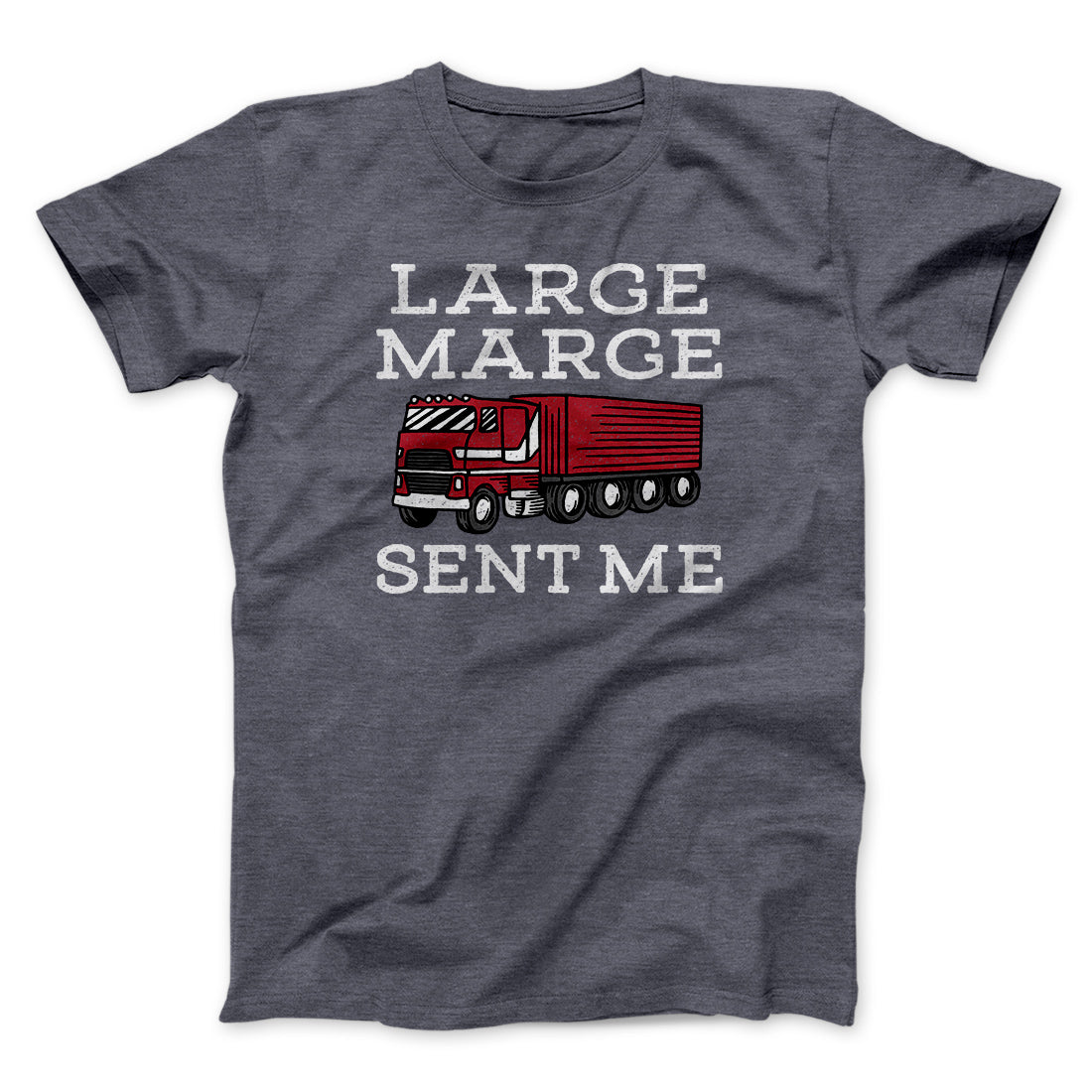 Large Marge Sent Me Funny Movie Men/Unisex T-Shirt | Funny Shirt from Famous In Real Life