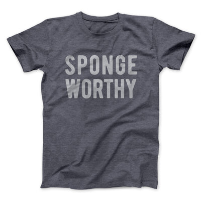 Sponge Worthy Men/Unisex T-Shirt Dark Grey Heather | Funny Shirt from Famous In Real Life
