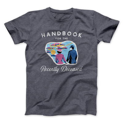 Handbook for the Recently Deceased Funny Movie Men/Unisex T-Shirt Dark Grey Heather | Funny Shirt from Famous In Real Life