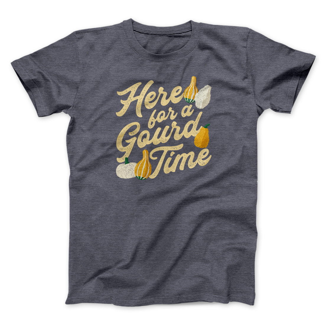Here For A Gourd Time Funny Thanksgiving Men/Unisex T-Shirt | Funny Shirt from Famous In Real Life