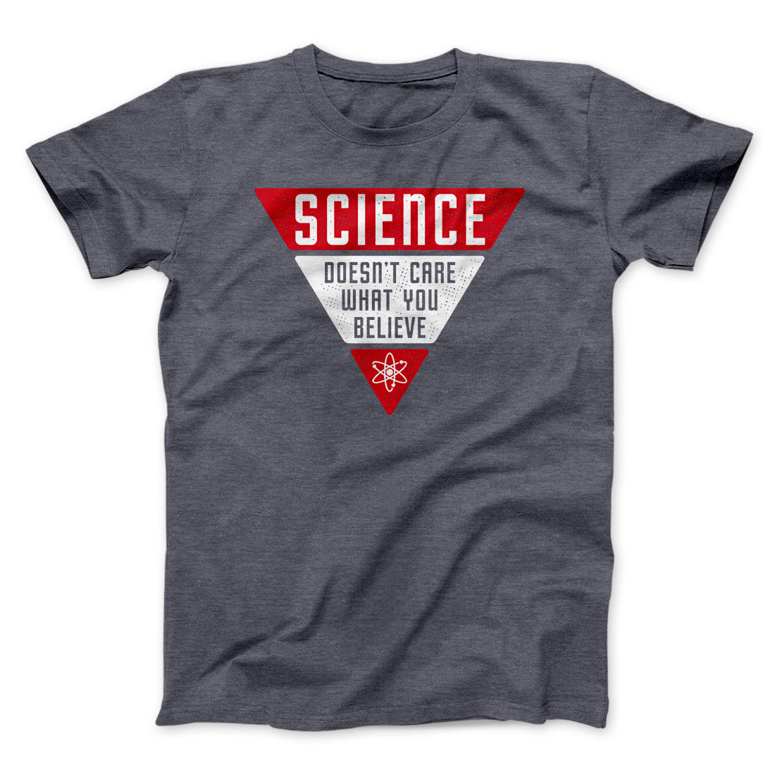 Science Doesn't Care What You Believe Men/Unisex T-Shirt | Funny Shirt from Famous In Real Life