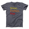 Wine, Turkey, Nap Funny Thanksgiving Men/Unisex T-Shirt Dark Grey Heather | Funny Shirt from Famous In Real Life