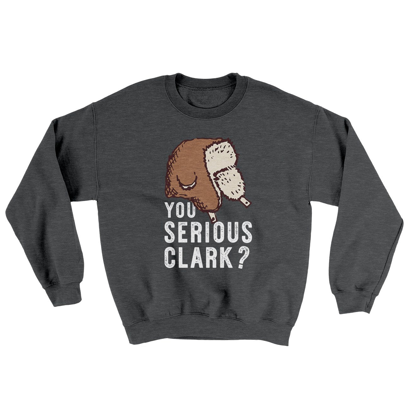You Serious Clark? Funny Movie Men/Unisex Ugly Sweater Dark Heather | Funny Shirt from Famous In Real Life