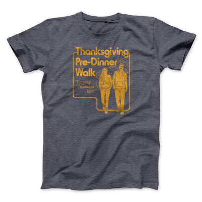 Thanksgiving Pre-Dinner Walk Funny Thanksgiving Men/Unisex T-Shirt Dark Grey Heather | Funny Shirt from Famous In Real Life