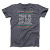 This Is My Gay Apparel Men/Unisex T-Shirt Dark Grey Heather | Funny Shirt from Famous In Real Life
