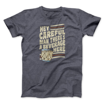 Hey, Careful Man, There’s A Beverage Here Funny Movie Men/Unisex T-Shirt Dark Grey Heather | Funny Shirt from Famous In Real Life