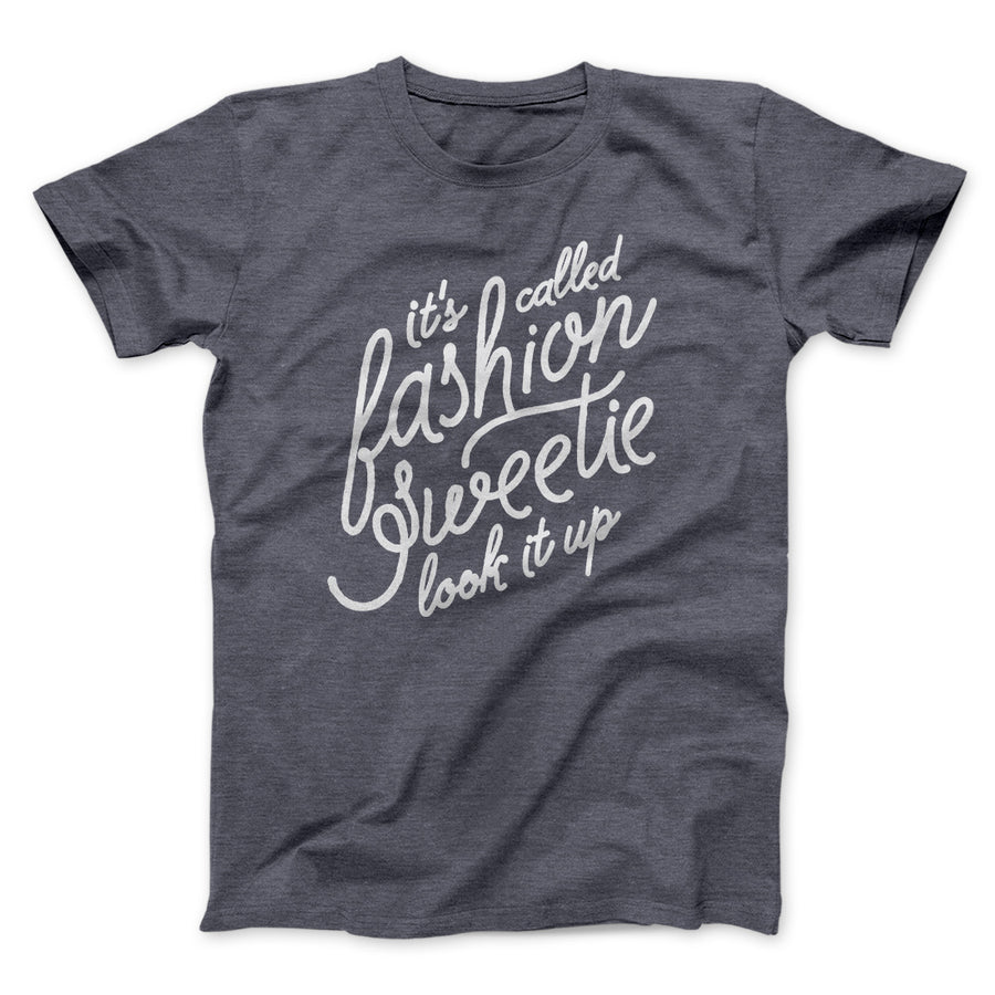 It's Called Fashion Sweetie Funny Men/Unisex T-Shirt | Funny Shirt from Famous In Real Life