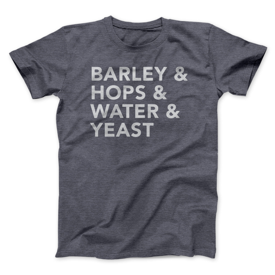 Barley & Hops & Water & Yeast Men/Unisex T-Shirt | Funny Shirt from Famous In Real Life