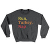 Run, Turkey, Nap Ugly Sweater Dark Heather | Funny Shirt from Famous In Real Life