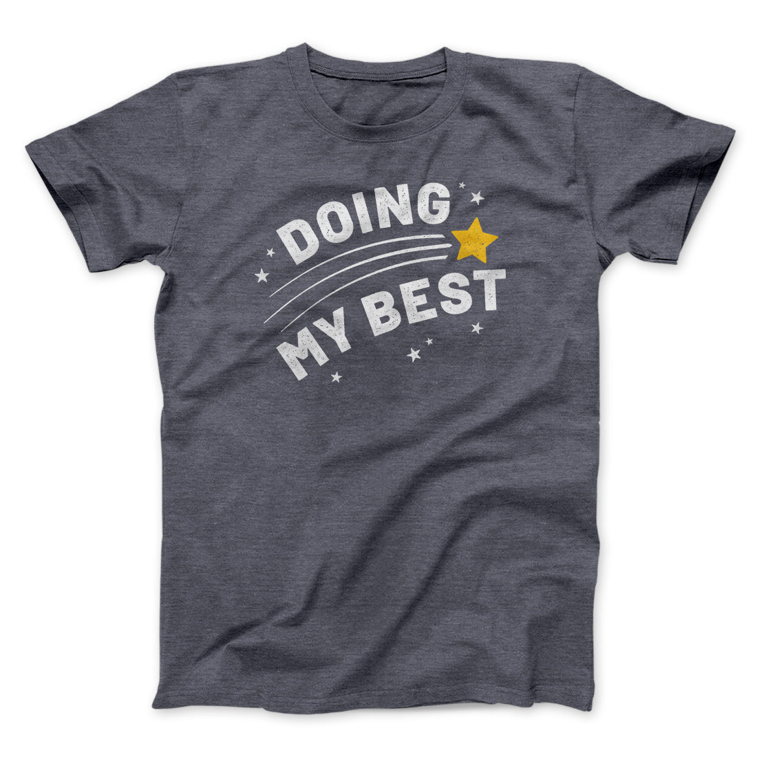 Doing My Best Funny Men/Unisex T-Shirt | Funny Shirt from Famous In Real Life