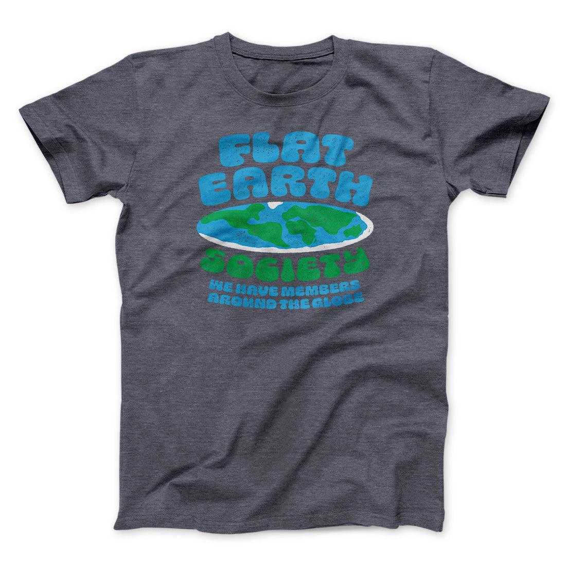 Flat Earth Society Funny Men/Unisex T-Shirt | Funny Shirt from Famous In Real Life
