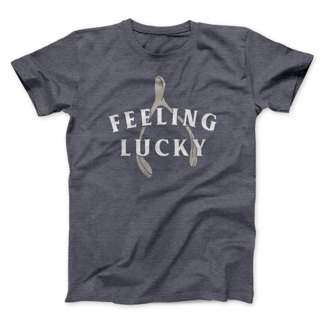 Feeling Lucky Funny Thanksgiving Men/Unisex T-Shirt | Funny Shirt from Famous In Real Life